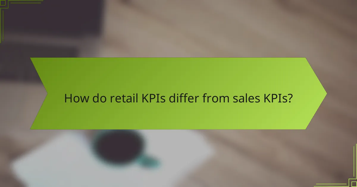How do retail KPIs differ from sales KPIs?