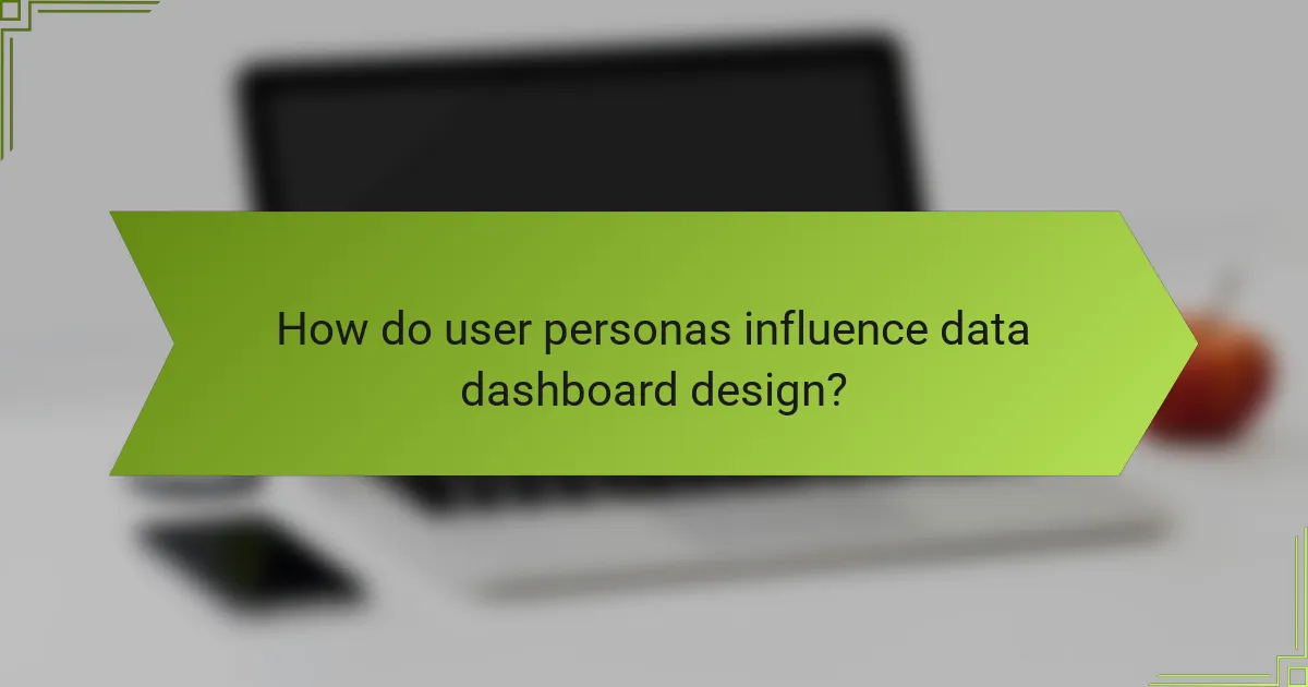 How do user personas influence data dashboard design?
