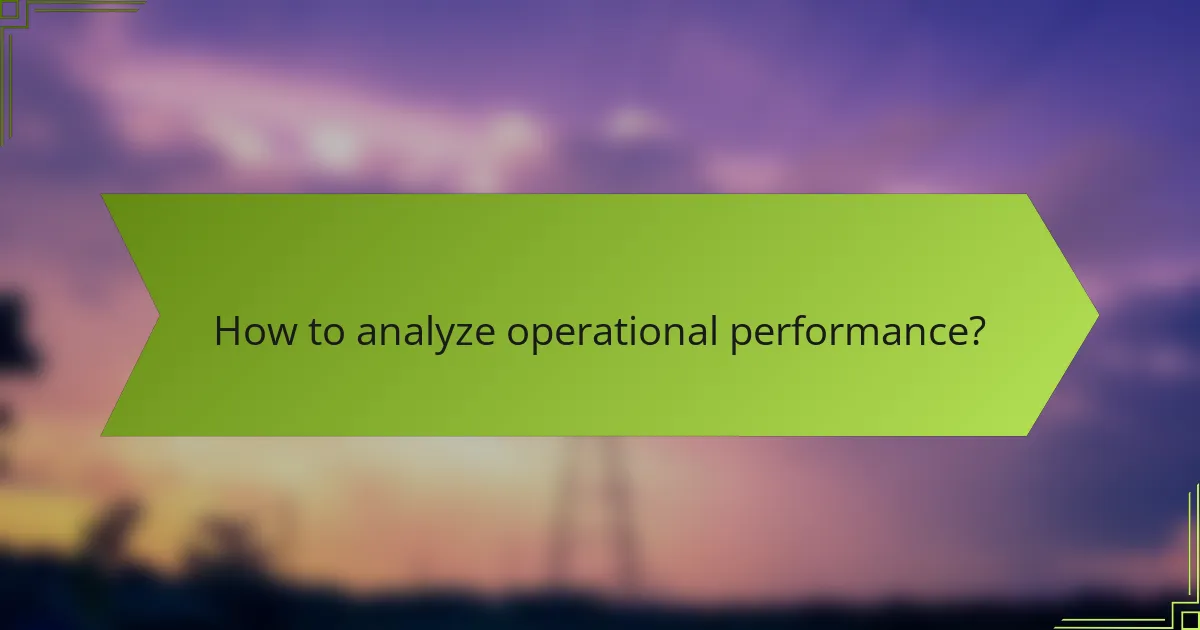 How to analyze operational performance?