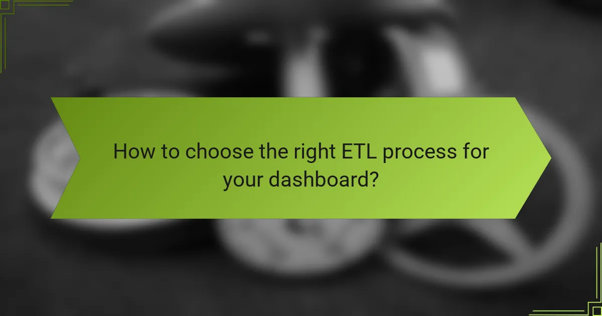 How to choose the right ETL process for your dashboard?