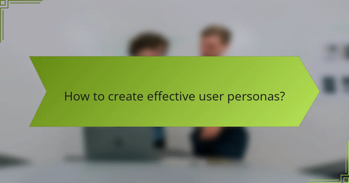 How to create effective user personas?