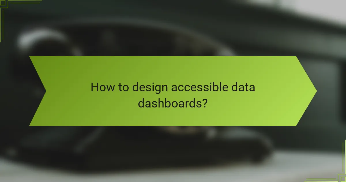 How to design accessible data dashboards?