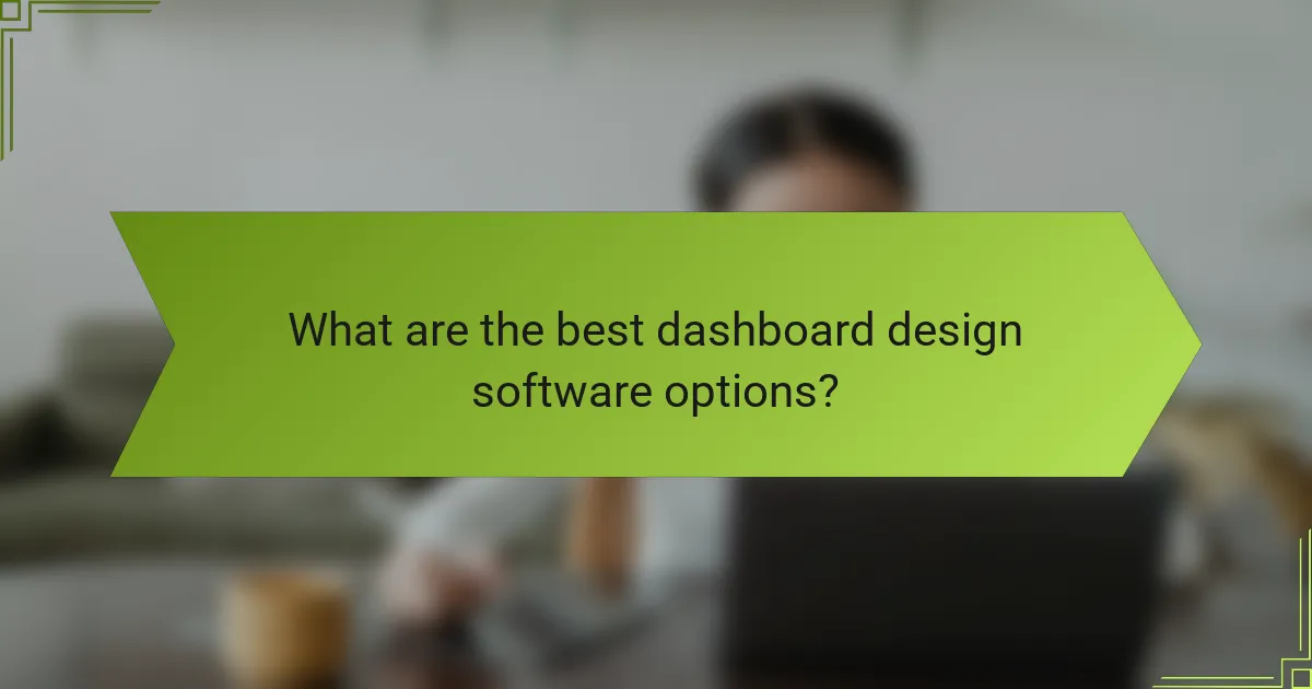 What are the best dashboard design software options?