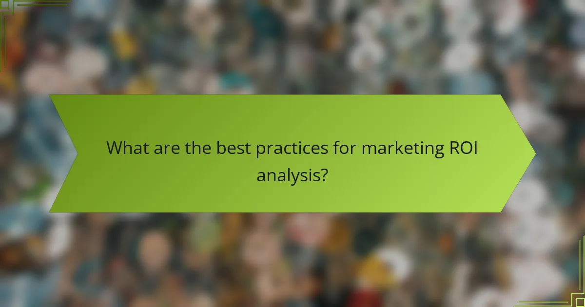 What are the best practices for marketing ROI analysis?