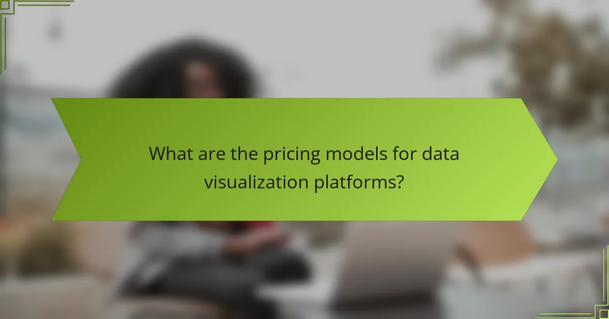 What are the pricing models for data visualization platforms?