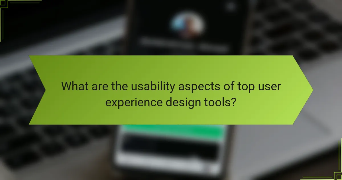 What are the usability aspects of top user experience design tools?