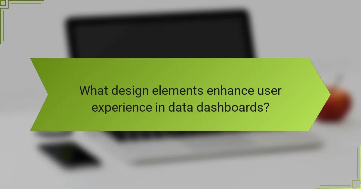 What design elements enhance user experience in data dashboards?
