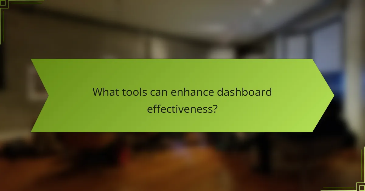 What tools can enhance dashboard effectiveness?
