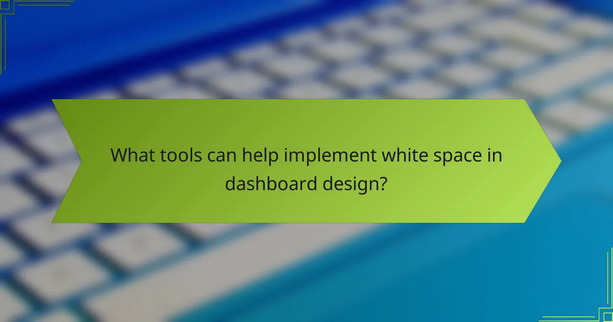 What tools can help implement white space in dashboard design?