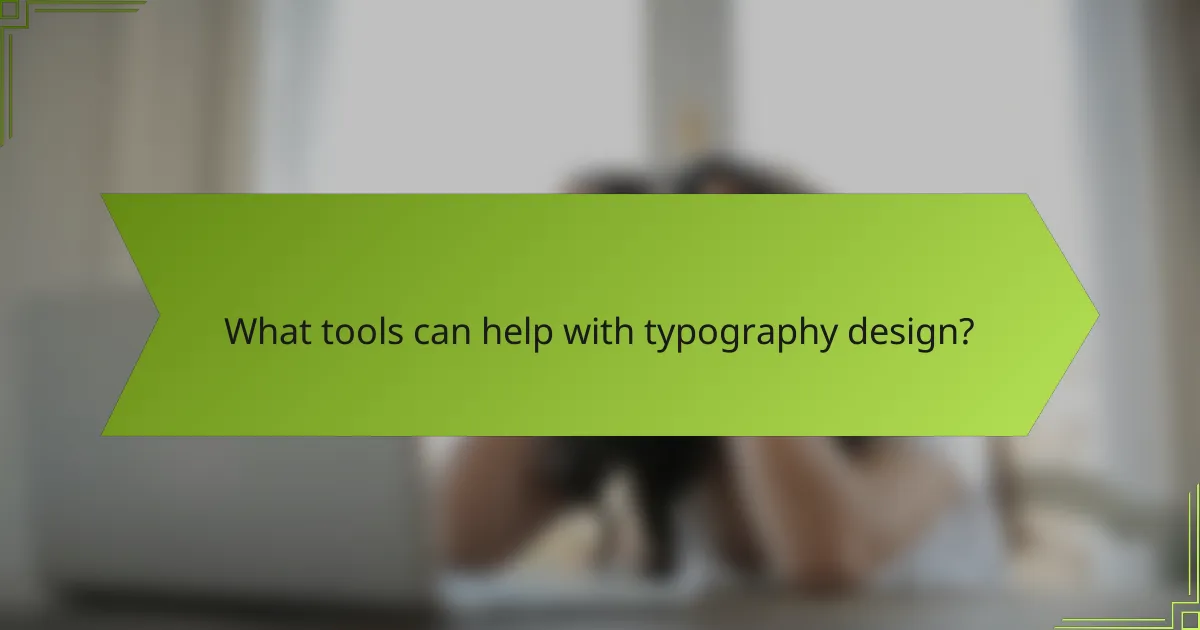 What tools can help with typography design?