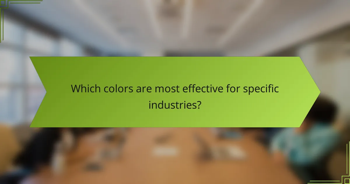 Which colors are most effective for specific industries?